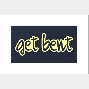 get bent Posters and Art